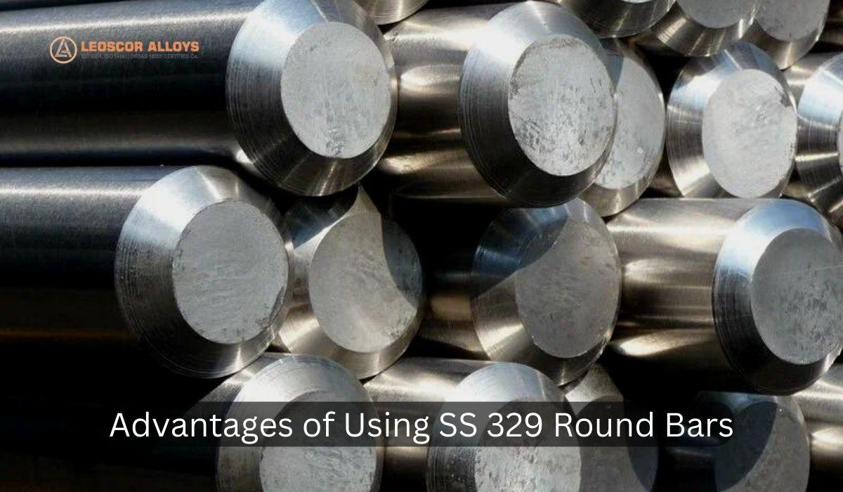 The Advantages of Using SS 329 Round Bars