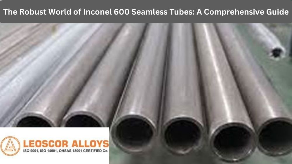 Inconel 600 Seamless Tubes